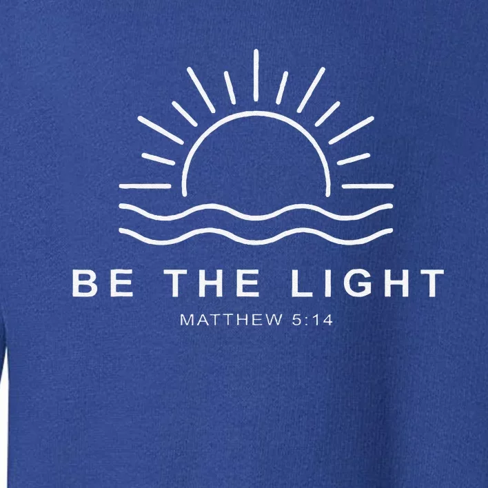 Be The Light Faith Religious Jesus Christian Toddler Sweatshirt