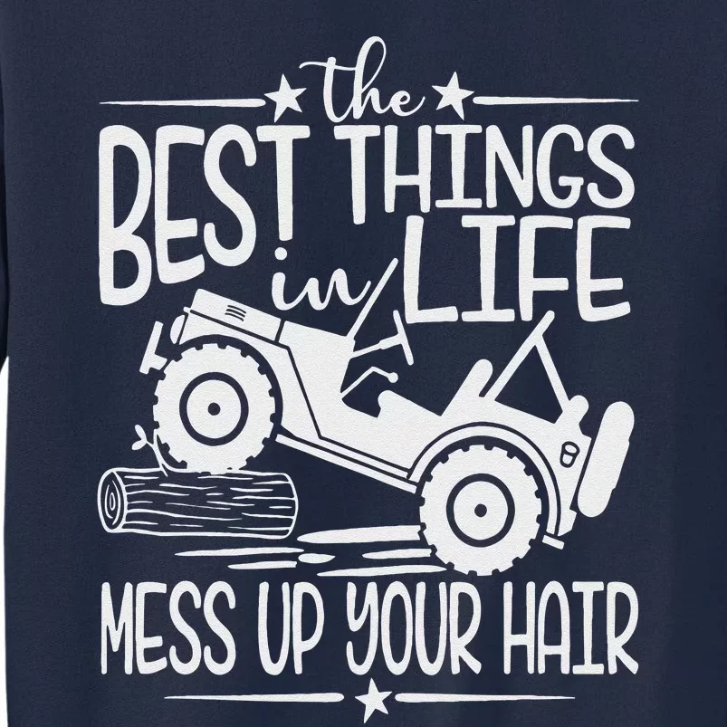 Best Things Life Mess Up Your Hair Fun Summer Truck Tall Sweatshirt