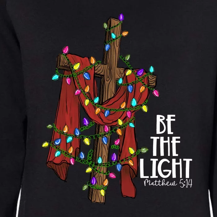 Be The Light Matthew 5 14 Christmas Jesus Cross Womens California Wash Sweatshirt