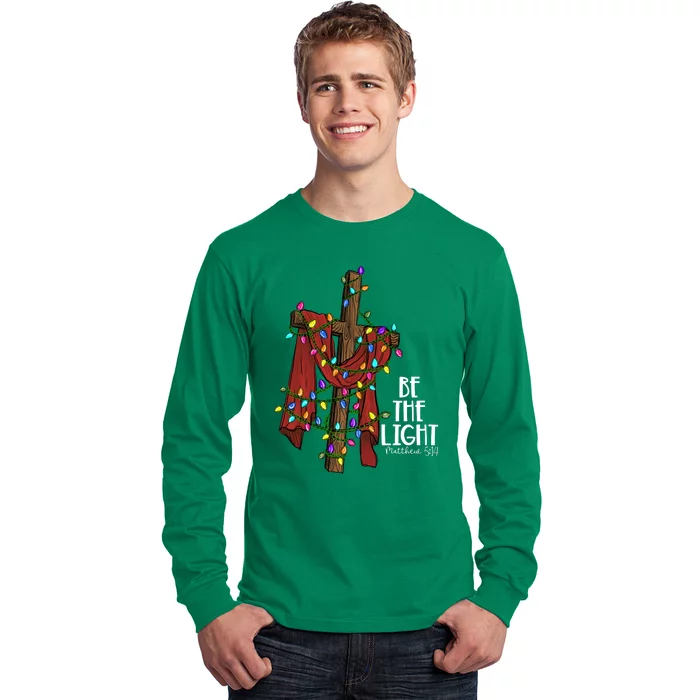 Be The Light Matthew 5 14 Christmas Jesus Cross Long Sleeve Shirt