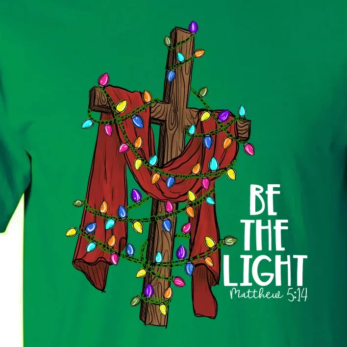 Be The Light Matthew 5 14 Christmas Jesus Cross Tall T-Shirt