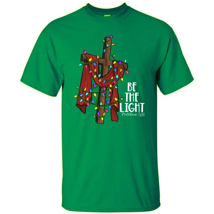 Be The Light Matthew 5 14 Christmas Jesus Cross Tall T-Shirt