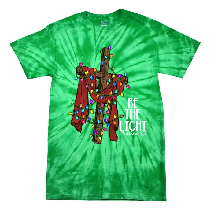 Be The Light Matthew 5 14 Christmas Jesus Cross Tie-Dye T-Shirt