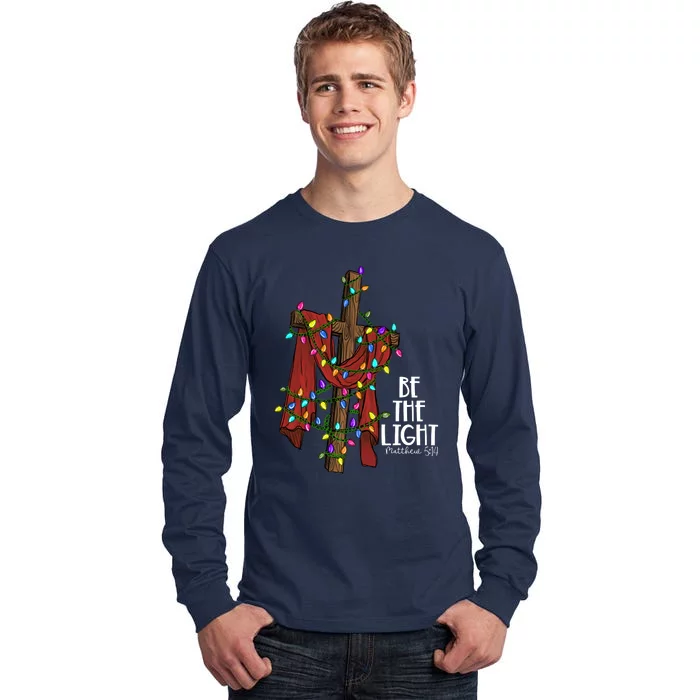 Be The Light Matthew 5 14 Christmas Jesus Cross Tall Long Sleeve T-Shirt