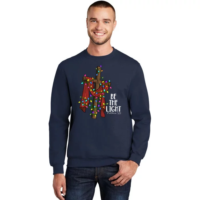 Be The Light Matthew 5 14 Christmas Jesus Cross Tall Sweatshirt