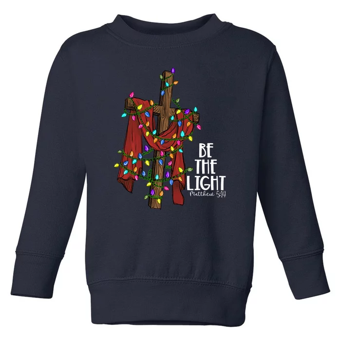 Be The Light Matthew 5 14 Christmas Jesus Cross Toddler Sweatshirt