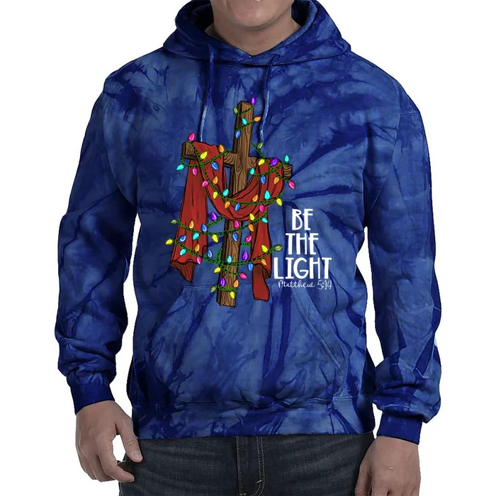 Be The Light Matthew 5 14 Christmas Jesus Cross Tie Dye Hoodie