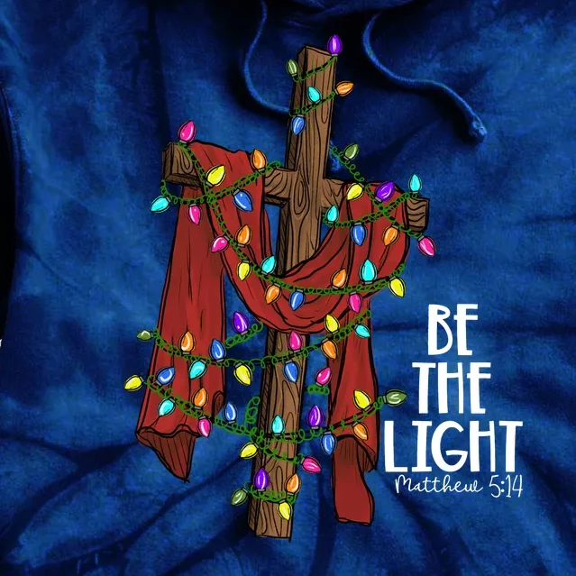 Be The Light Matthew 5 14 Christmas Jesus Cross Tie Dye Hoodie