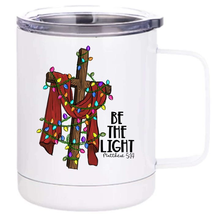 Be The Light Matthew 5 14 Christmas Jesus Cross Front & Back 12oz Stainless Steel Tumbler Cup