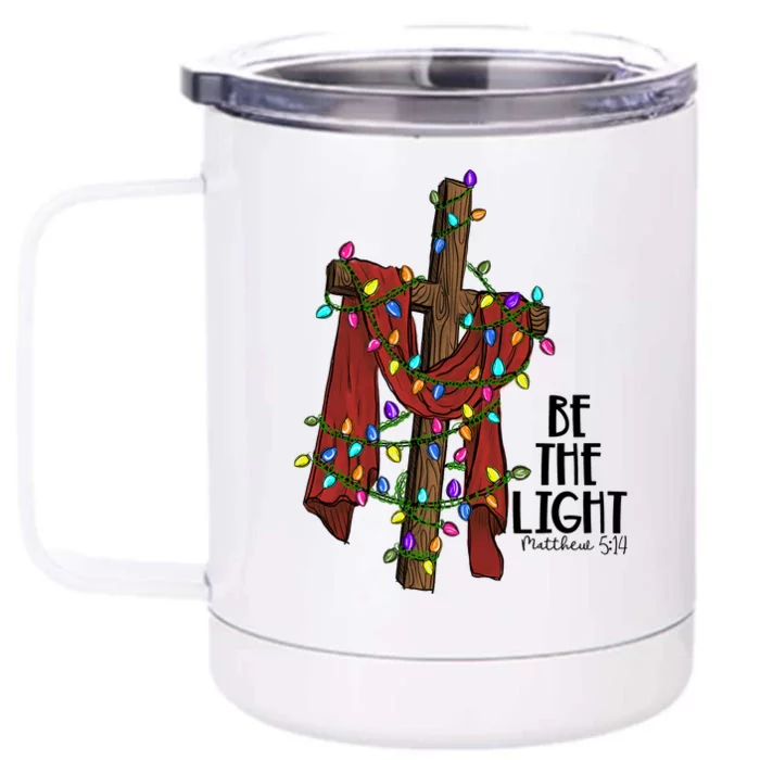 Be The Light Matthew 5 14 Christmas Jesus Cross Front & Back 12oz Stainless Steel Tumbler Cup