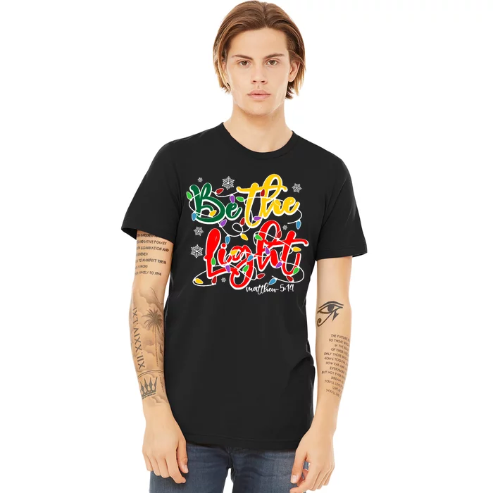 Be The Light Matthew 5 14 Jesus Christmas Lights Premium T-Shirt