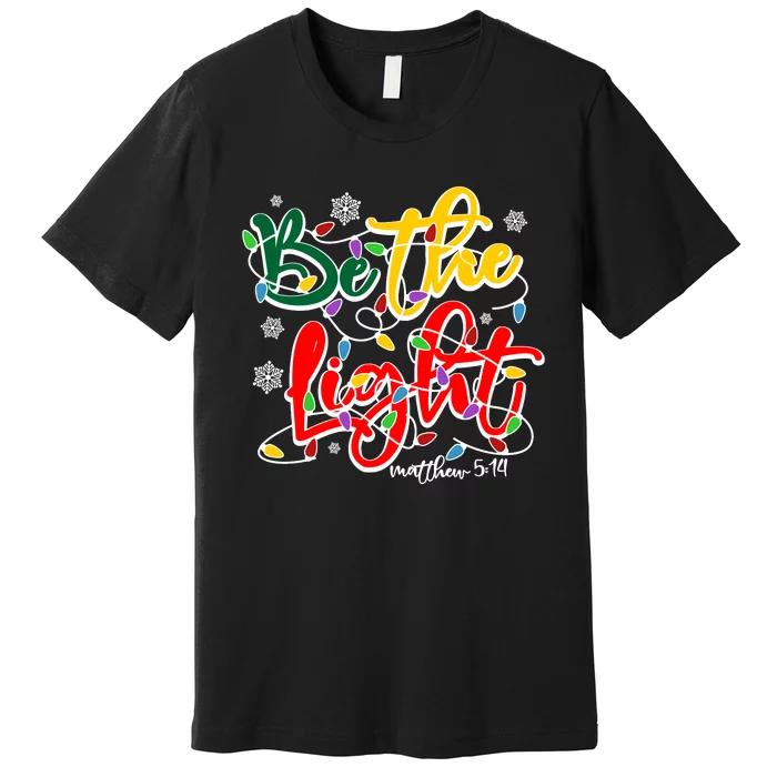 Be The Light Matthew 5 14 Jesus Christmas Lights Premium T-Shirt