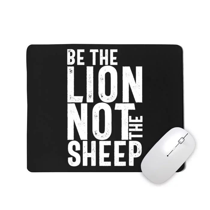 Be The Lion Not The Shep Motivational Mousepad