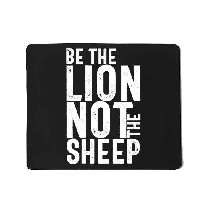 Be The Lion Not The Shep Motivational Mousepad