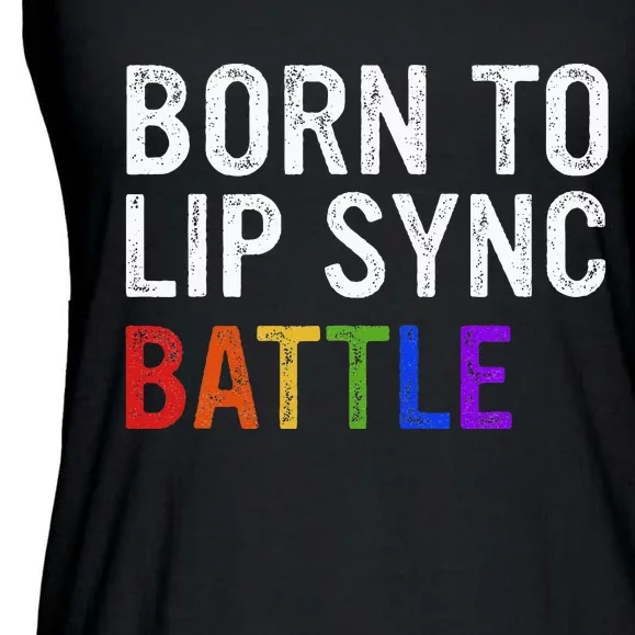 Born To Lip Sync Battle Ladies Essential Flowy Tank