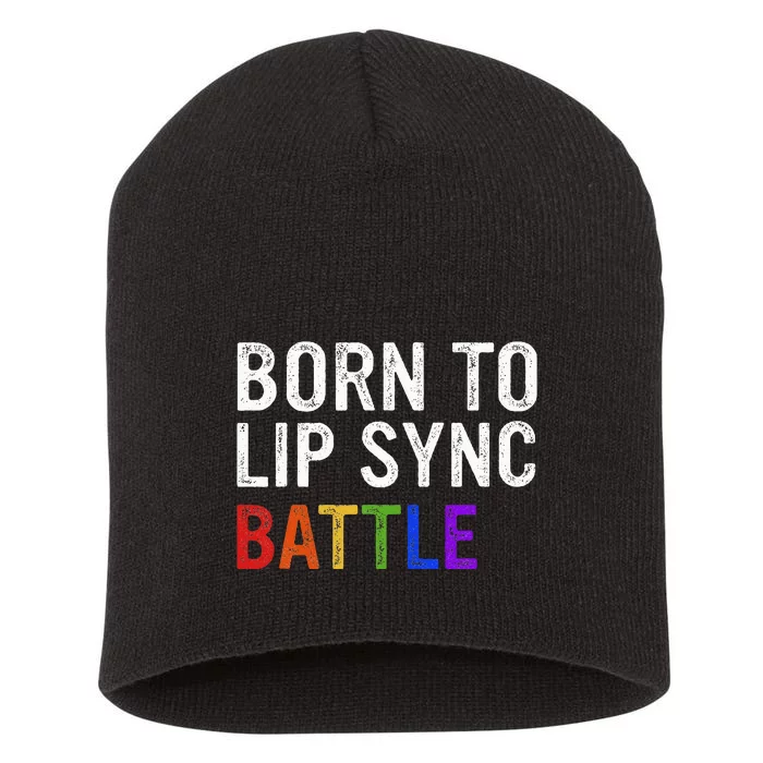 Born To Lip Sync Battle Short Acrylic Beanie