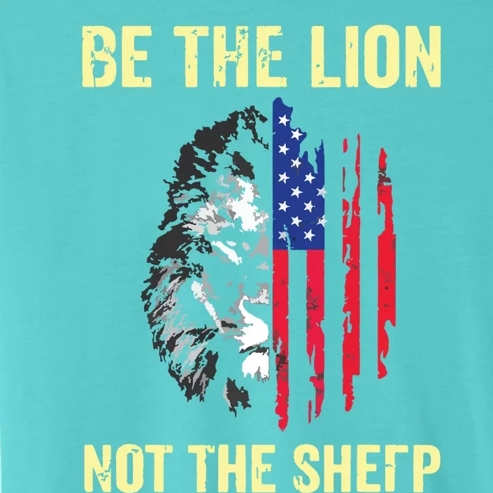 Be The Lion Not The Sheepp US Patriotic Veteran ChromaSoft Performance T-Shirt