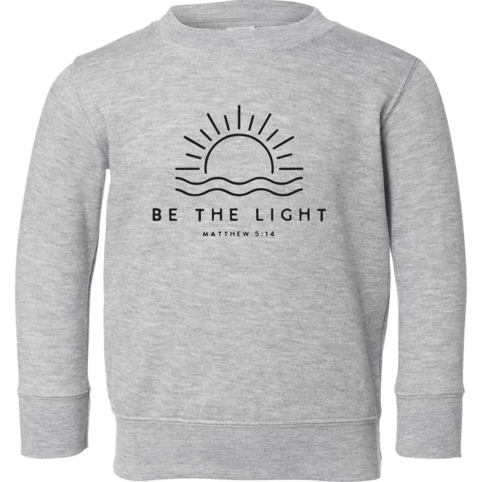 Be The Light Christian Inspirational Toddler Sweatshirt