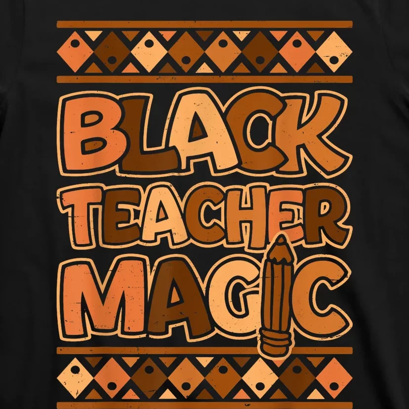 Black Teacher Magic African Pride Black History Juneteenth T-Shirt