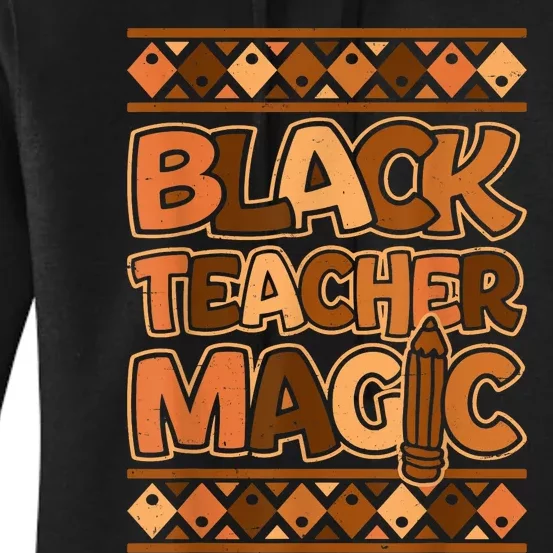 Black Teacher Magic African Pride Black History Juneteenth Women's Pullover Hoodie