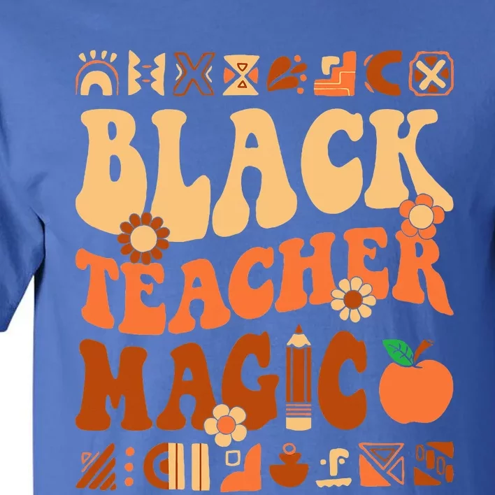 Black Teacher Magic Melanin Africa History Pride Teacher Tall T-Shirt