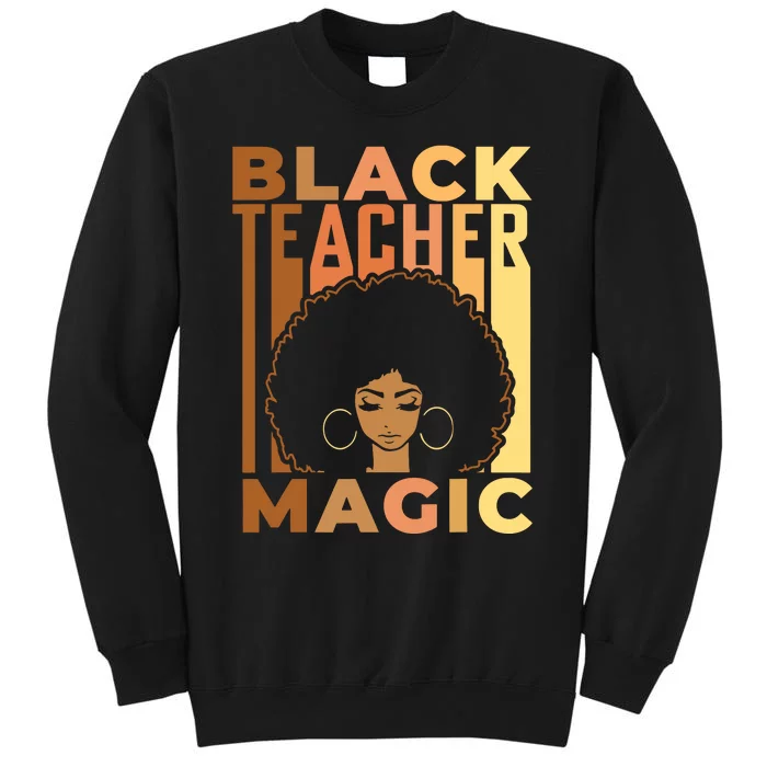 Black Teacher Magic Black History Month Melanin Tall Sweatshirt