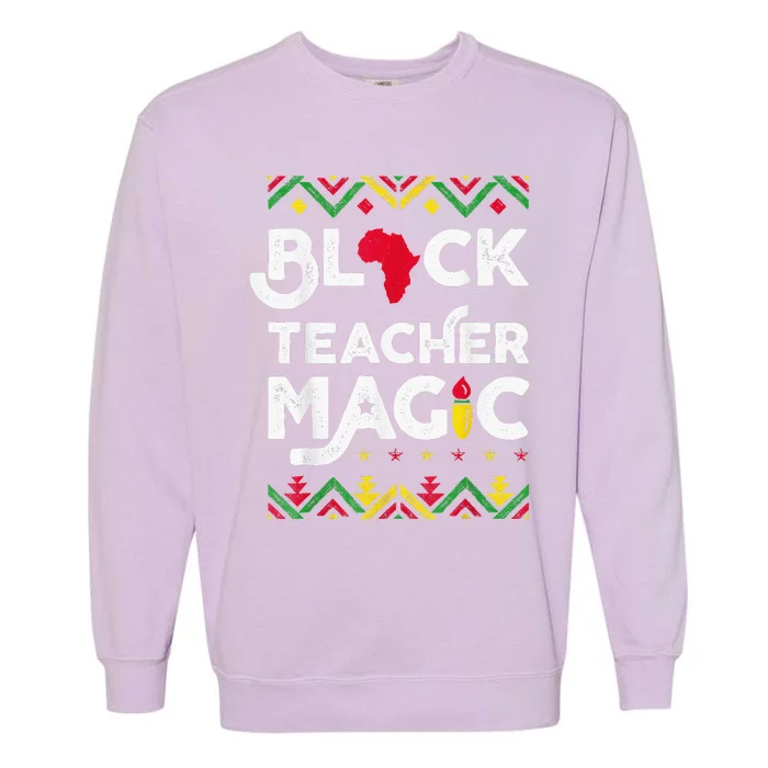 Black Teacher Magic Teacher Black History Month Garment-Dyed Sweatshirt