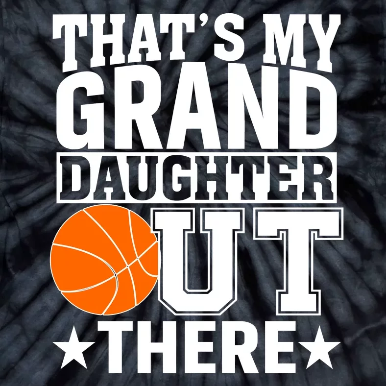 Basketball That's My Grand Daughter Out There Tie-Dye T-Shirt