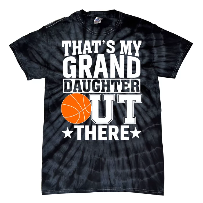 Basketball That's My Grand Daughter Out There Tie-Dye T-Shirt