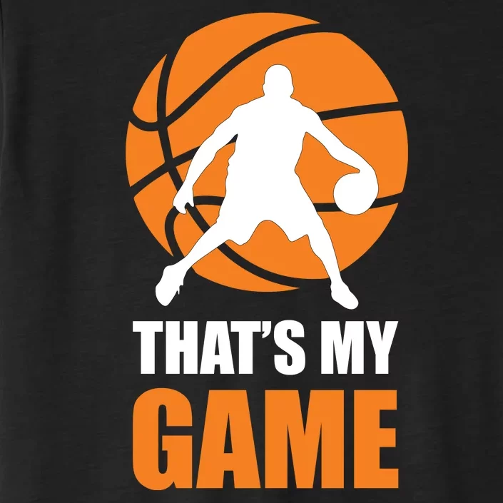 Basketball Thats My Game ChromaSoft Performance T-Shirt