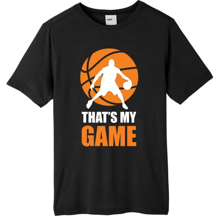 Basketball Thats My Game ChromaSoft Performance T-Shirt