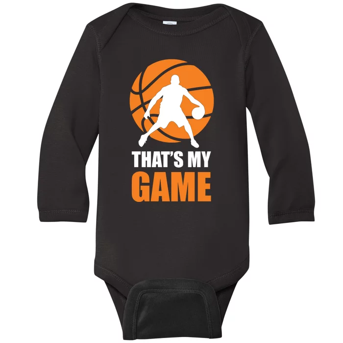 Basketball Thats My Game Baby Long Sleeve Bodysuit