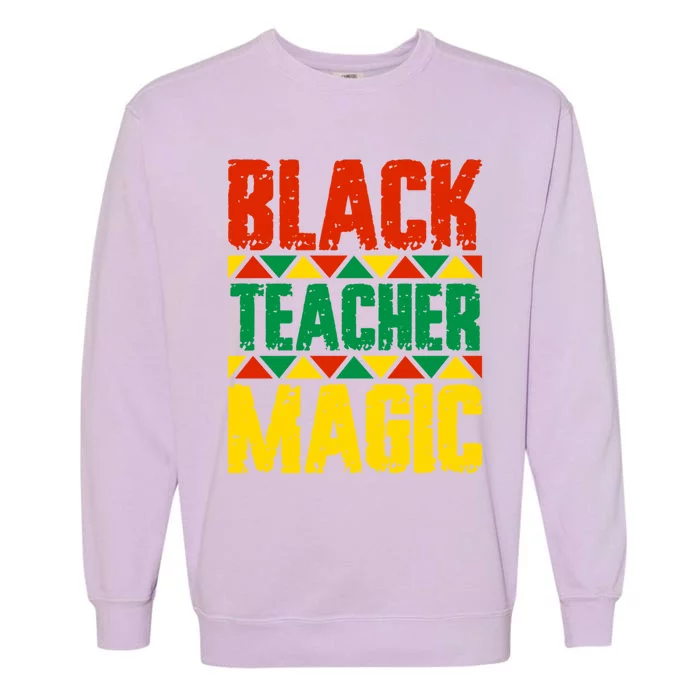 Black Teacher Magic Funny Gift Garment-Dyed Sweatshirt