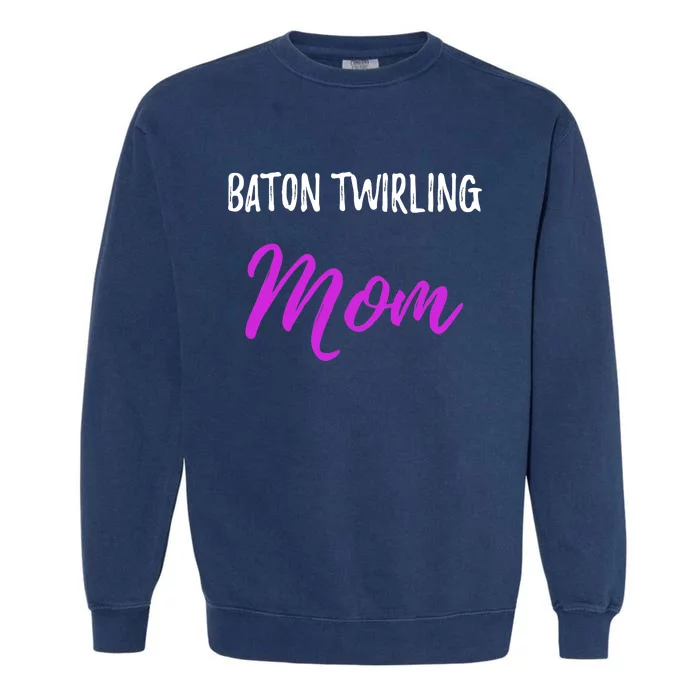 Baton Twirling Mom,Funny Mother Garment-Dyed Sweatshirt