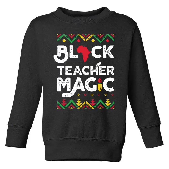 Black Teacher Magic Teacher Black History Month Toddler Sweatshirt