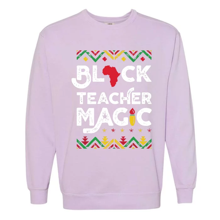 Black Teacher Magic Teacher Black History Month Garment-Dyed Sweatshirt