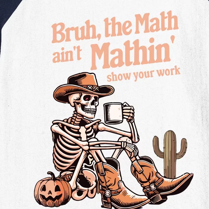 Bruh The Math AinT Mathin Show Your Work Halloween Teacher Baseball Sleeve Shirt