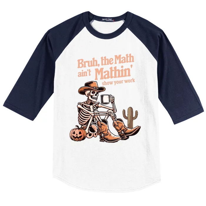 Bruh The Math AinT Mathin Show Your Work Halloween Teacher Baseball Sleeve Shirt