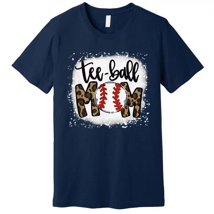 Bleached Teeball Mom Leopard Mom Funny Ball Mom MotherS Day Premium T-Shirt