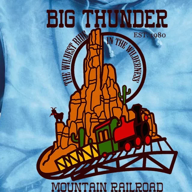 Big Thunder Mountain Railroad The Wildest Train Ride West Tie Dye Hoodie