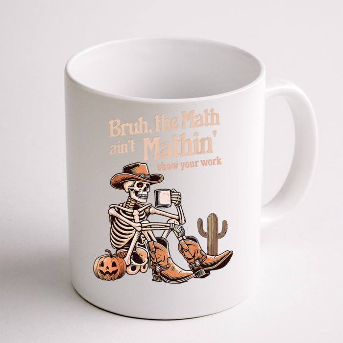 Bruh The Math AinT Mathin Show Your Work Halloween Teacher Front & Back Coffee Mug