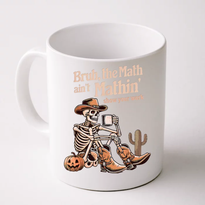 Bruh The Math AinT Mathin Show Your Work Halloween Teacher Front & Back Coffee Mug