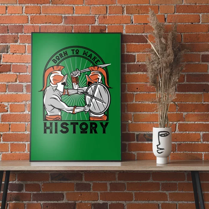 Born To Make History Spartan Poster