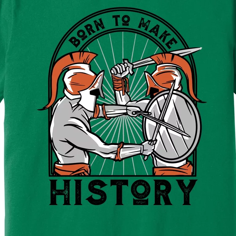 Born To Make History Spartan Premium T-Shirt