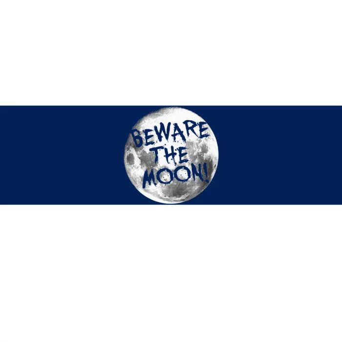 Beware The Moon! Bumper Sticker