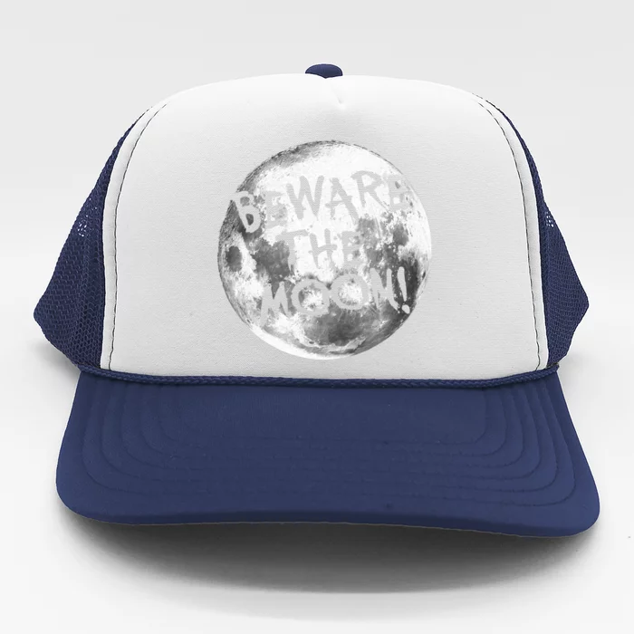 Beware The Moon! Trucker Hat