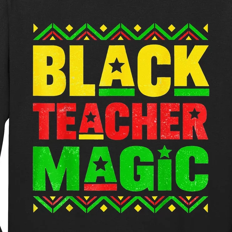 Black Teacher Magic Teacher Black History Month Tall Long Sleeve T-Shirt