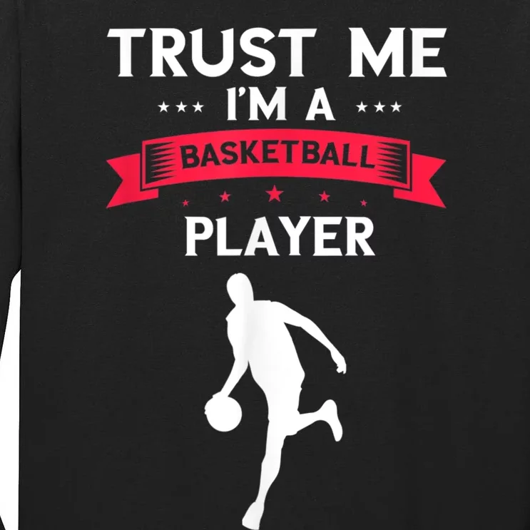 Basketball Trust Me Dribbling Basketball Player Baller Tall Long Sleeve T-Shirt