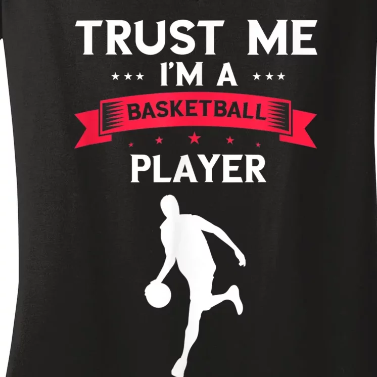 Basketball Trust Me Dribbling Basketball Player Baller Women's V-Neck T-Shirt