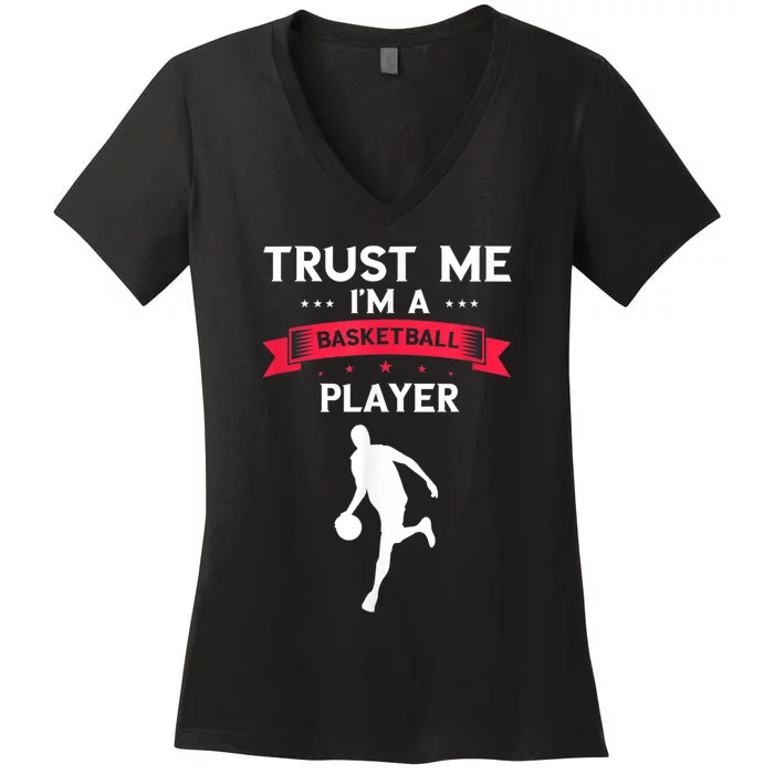 Basketball Trust Me Dribbling Basketball Player Baller Women's V-Neck T-Shirt